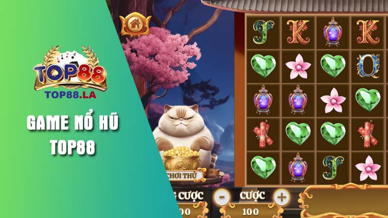 Game nổ hũ với giải thưởng cực khủng tại Top88