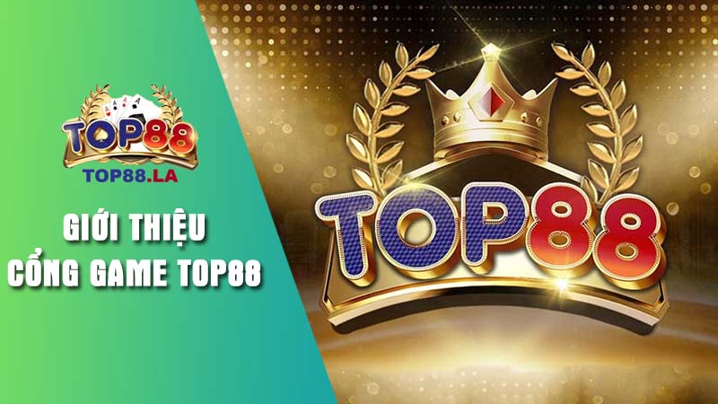 Tìm hiểu về cổng game Top88